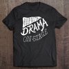 Keep All The Drama On Stage School Teacher Tee