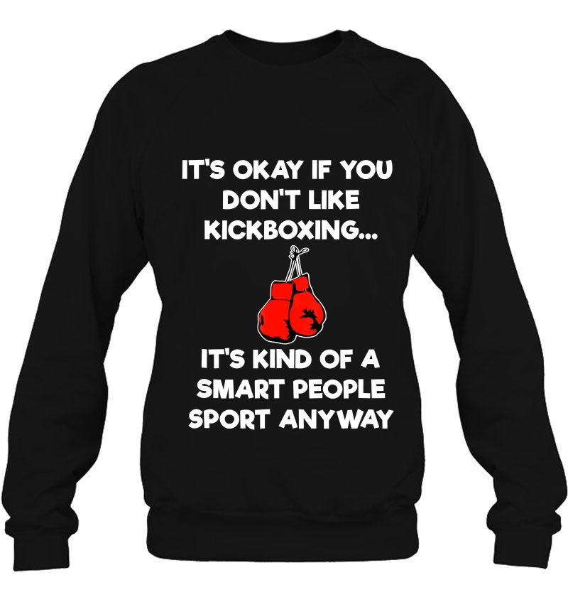 Kickboxing Gift - Funny Smart Kickboxer Sweatshirt