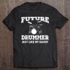 Kids Future Drummer Just Like My Daddy Tee