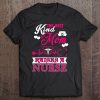 Kind Of Mom Raises Nurse Funny Men Women Nurse Tee