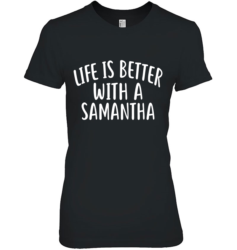 Life Is Better With A Samantha Funny Name Hoodie