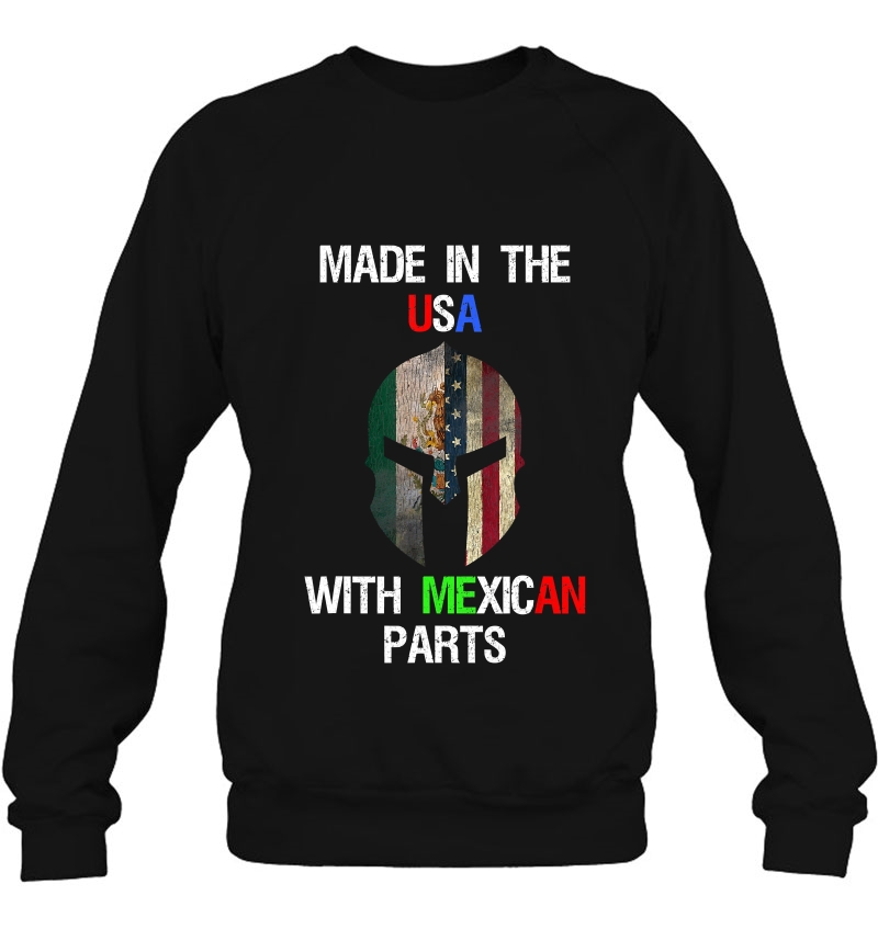 Made In The Usa With Mexican Parts - Mexico & Chicano Pride Sweatshirt
