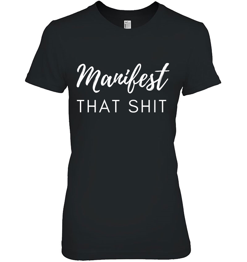 Manifest That Shit Fun Manifestation Law Of Attraction Ladies Tee