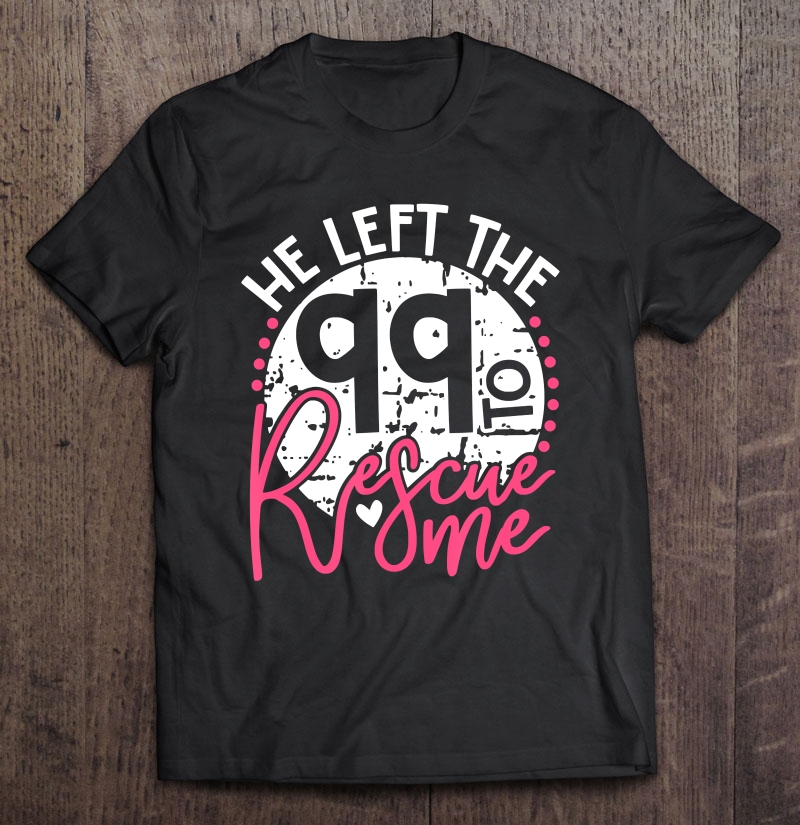 Matt. 1812-14 - He Left The 99 To Rescue Me Gift Shirt