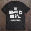 My Brain Is 99 Song Lyrics Funny Musican Quotes Notes Tee