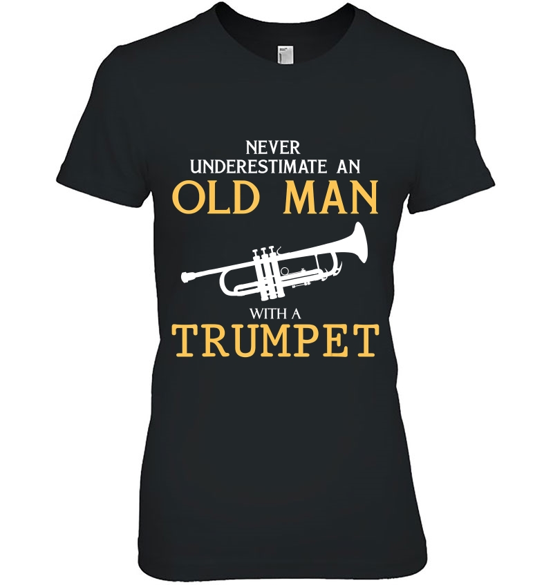 Never Underestimate An Old Man With A Trumpet S Hoodie