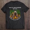 Not All Who Wander Are Lost Some Became My Breakfast Tee