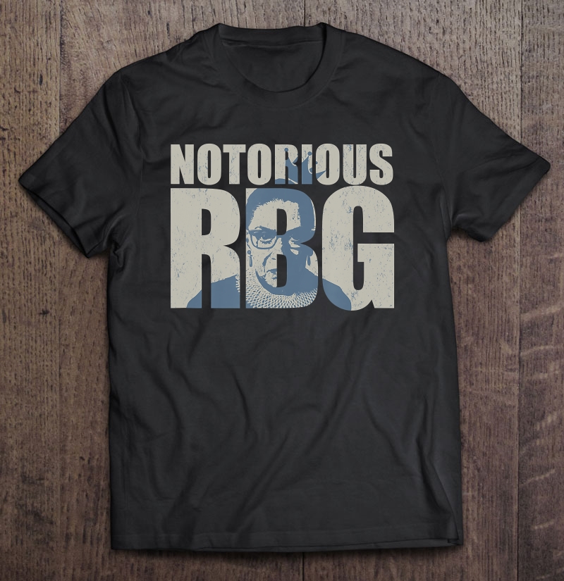 Notorious Rbg Ruth Bader Ginsburg Supreme Court Feminism Shirt