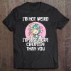 Otaku I'm Not Weird I'm Just More Creative Than You Anime Tee