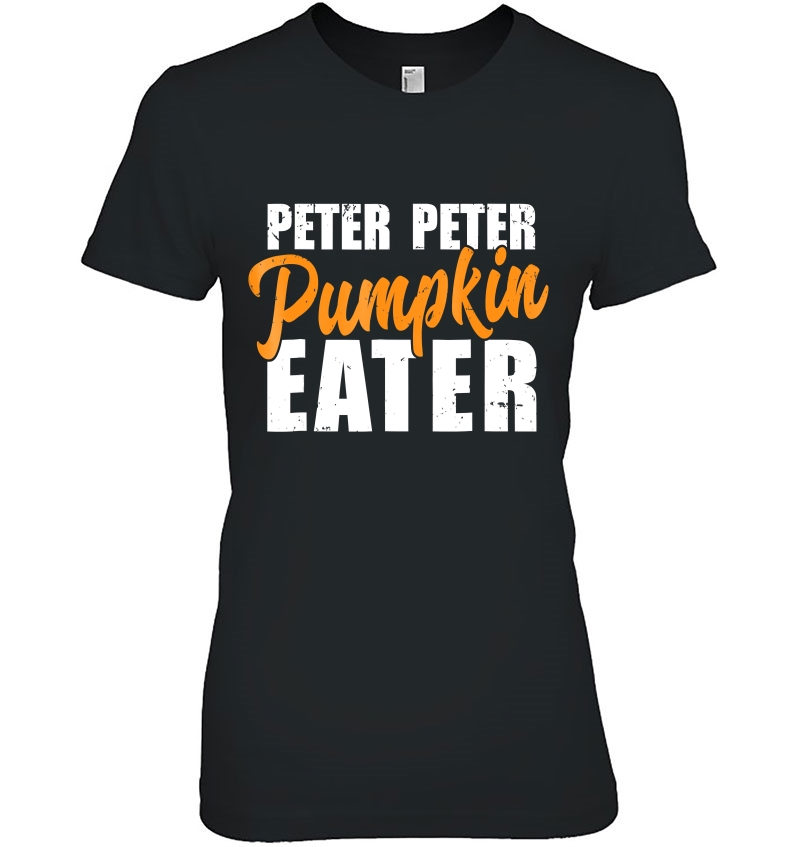 Peter Peter Pumpkin Eater Shirt ,Funny Halloween Gift Design Ladies Tee
