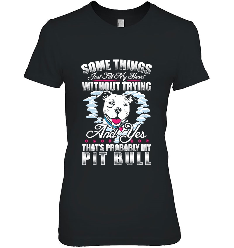 Pitbull Dog Some Things Fill My Heart Without Trying Hoodie