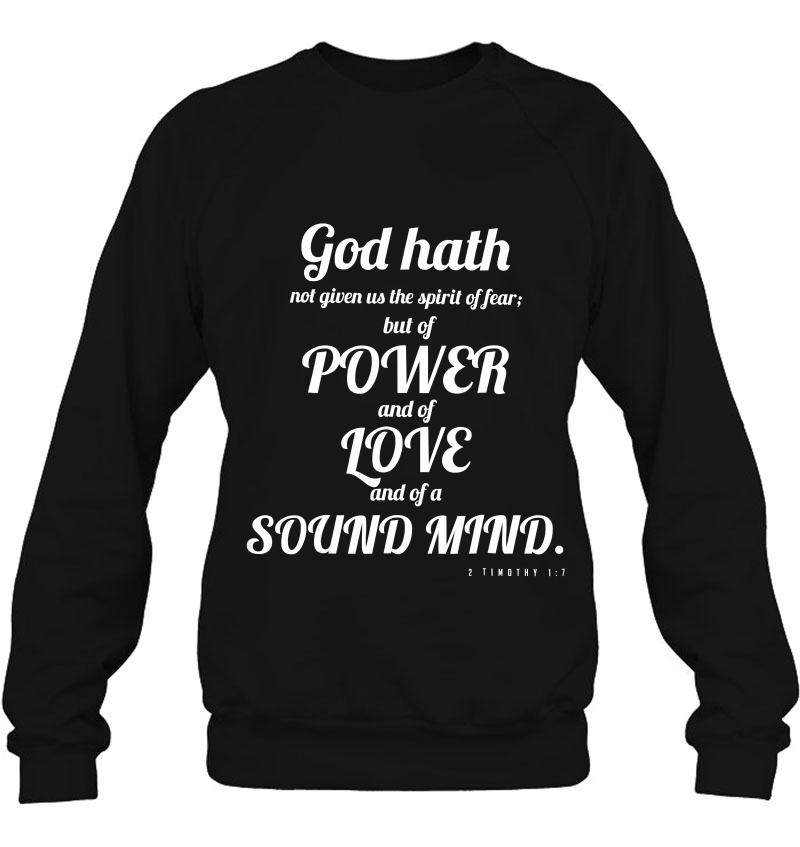 Power Love Sound Mind 2 Timothy 17 Faith Sweatshirt