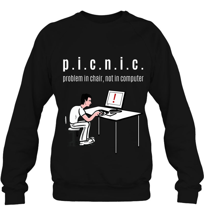 Problem In Chair, Not In Computer (Picnic) It Geek Clothing Sweatshirt
