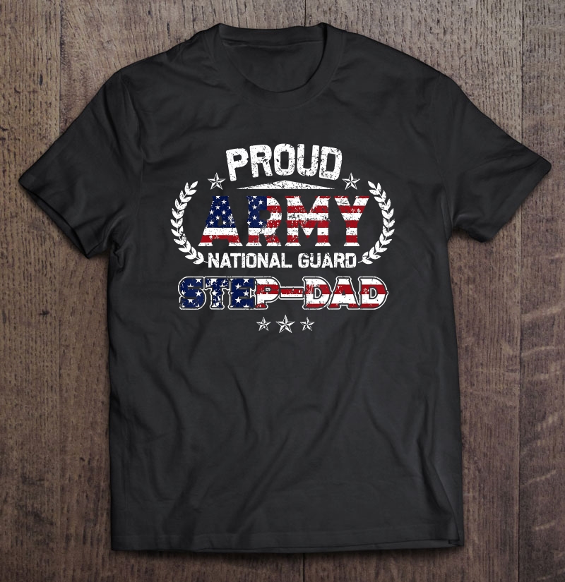 Proud Army National Guard Step-Dad Gift Shirt