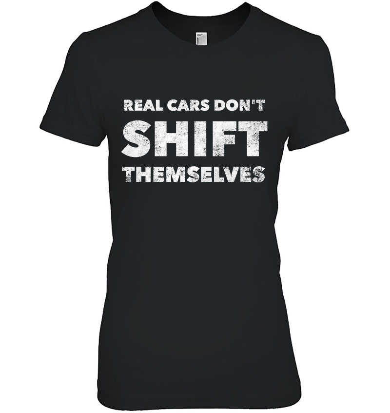 Real Cars Don't Shift Themselves - Funny Manual Transmission Premium Hoodie