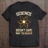 Science Doesn't Care What You Believe - Pro-Science Tee