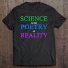 Science Is The Poetry Of Reality Tee