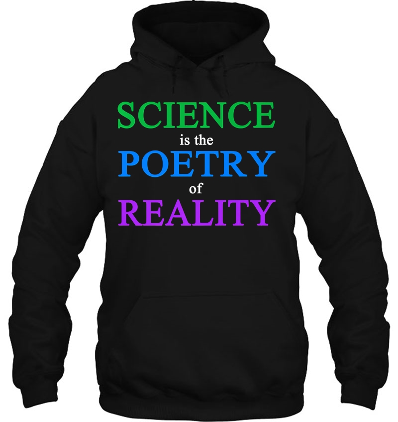 Science Is The Poetry Of Reality Hoodie