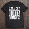 Tamaulipas - Straight Outta Tamaulipas Tee