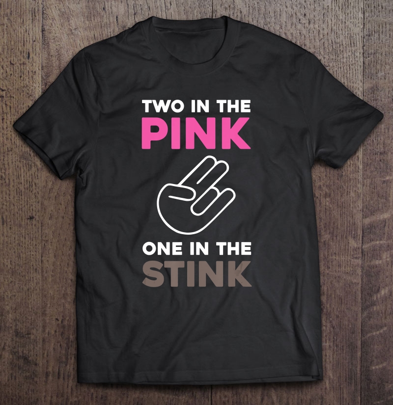 One In The Pink Two In The Stink