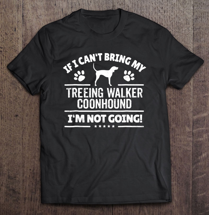 Treeing Walker Coonhound Funny Dog Shirt Dog Owner Gag Shirt