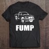 Truck Fump Funny Anti Donald Trump Tee