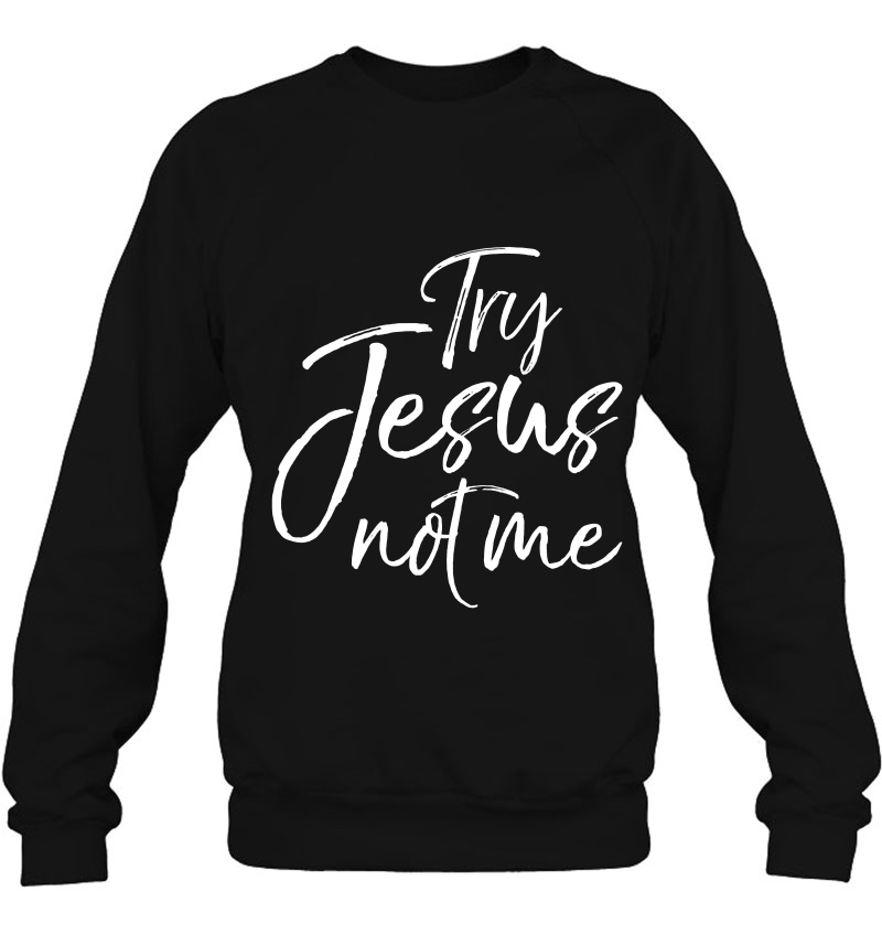 Try Jesus Not Me Shirt Sarcastic Funny Christian Evangelism Mugs