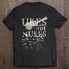 Ukes Not Nukes Peaceful Protest Tee