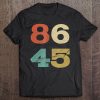 Vintage Classic Style 86 45 Anti Trump Tee