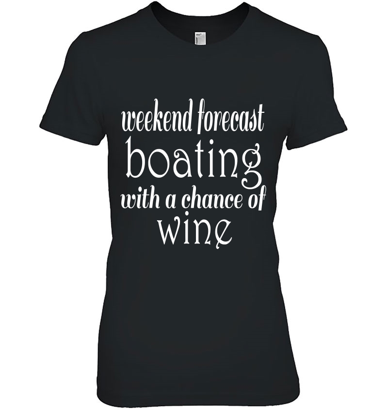 Weekend Forecast Boating With A Chance Of Wine Boating Hoodie