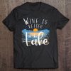 Wine Is Better At The Lake Bum Tee Shirt House Decor Item Tee