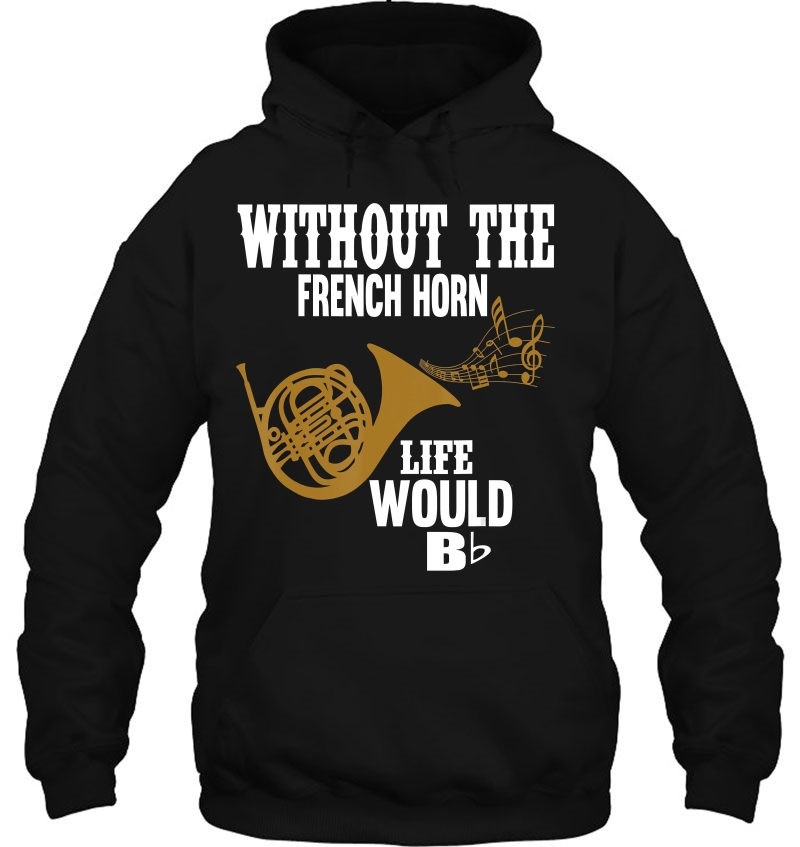 Without The French Horn Life Would Be B Flat Mugs