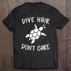 Womens Dive Hair Don't Care Diver Turtle Lover Tee