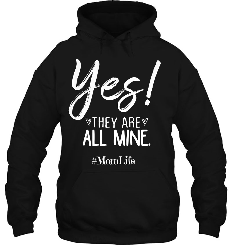 Womens Funny Mom Gift For Her Yes They Are All Mine, Mom Birthday Hoodie