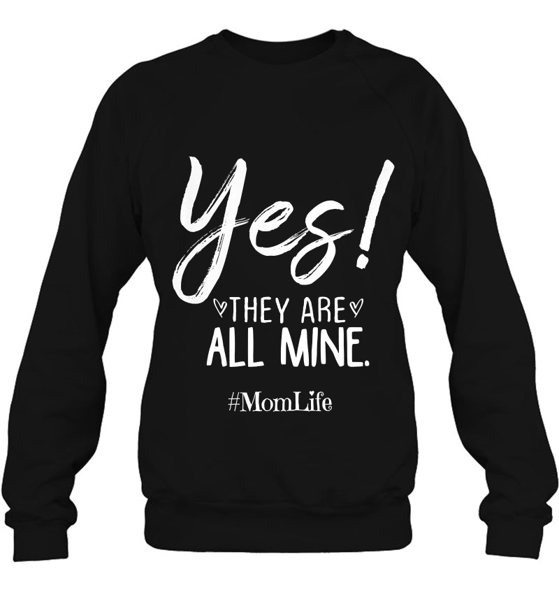 Womens Funny Mom Gift For Her Yes They Are All Mine, Mom Birthday Sweatshirt