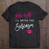 Womens I'll Bring The Sarcasm Shirt Girls Night Party Funny Group Tee