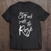 Womens Stop And Smell The Rose Cute Bachelorette Party Bride Wine Tee