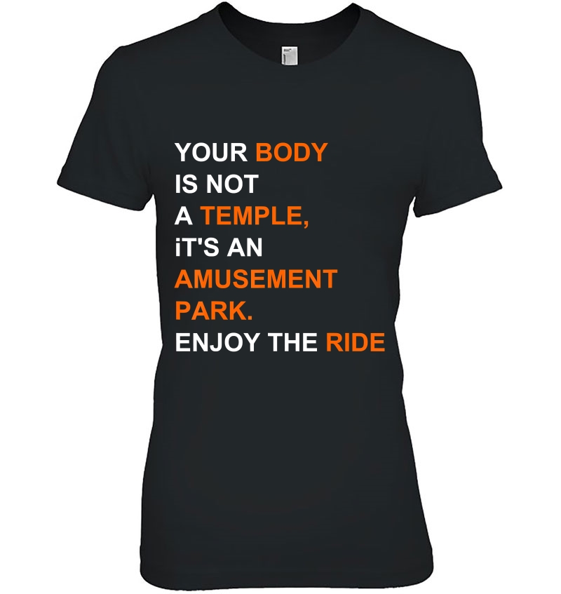 Your Body Is Not A Temple It's An Amusement Park Enjoy Hoodie