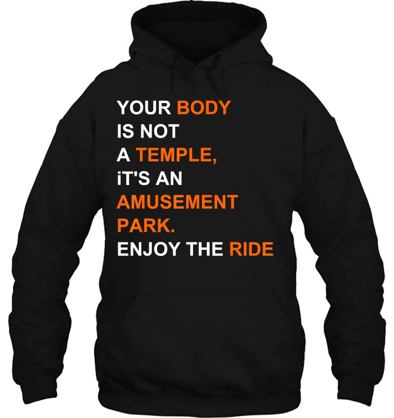 Your Body Is Not A Temple It's An Amusement Park Enjoy Mugs