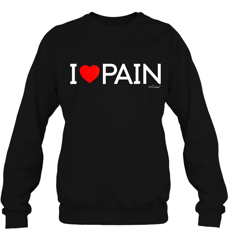 Zeelee I Love Pain Sweatshirt