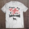 All I Need Is Coffee And My Xoloitzcuintli Cute Tee