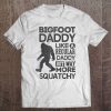 Bigfoot Bigfoot Daddy Sasquatch Yeti Gif Tee