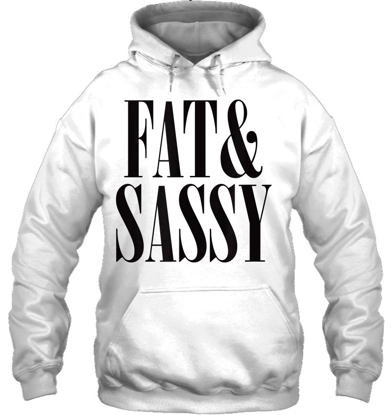 Fat & Sassy Shirt - Anti Fat Shaming Tee Mugs