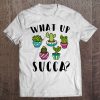 Funny Succulent Gardening Gift What Up Succa Tee