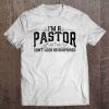 I'm A Pastor. Don't Look So Surprised. Funny Gif Tee