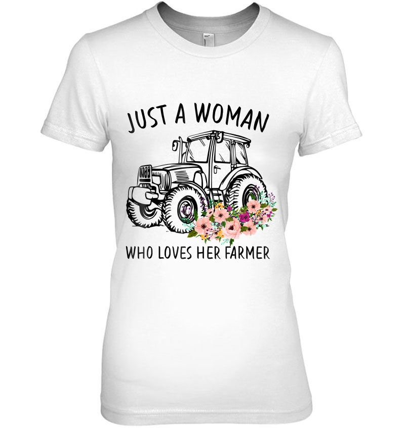 Just Woman Who Loves Her Farmer Love Gift Tee Hoodie