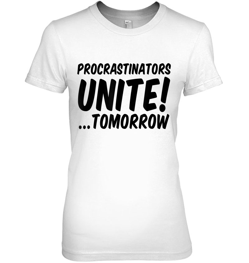 Procrastinators Unite Tomorrow Hoodie