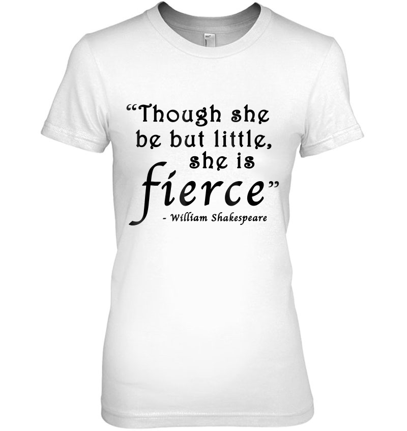 Though She Be But Little She Is Fierce Shakespeare Hoodie