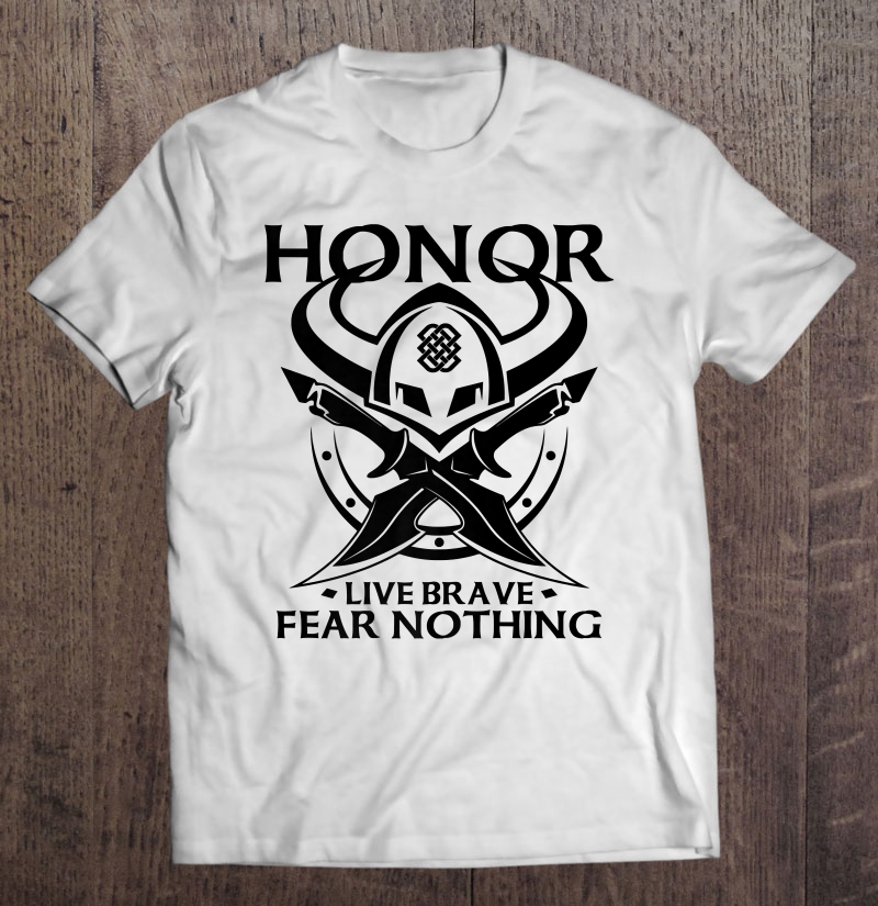 Viking Warrior Honor Live Brave Fear Nothing Shirt