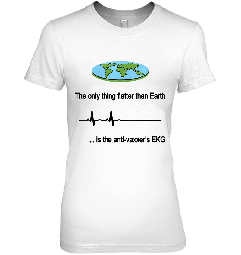 Womens The Only Thing Flatter Than Earth Is The Anti-Vaxxer Ekg Hoodie